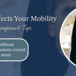 How Arthritis Affects Your Mobility and Effective Pain Management Tips